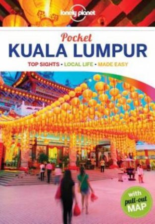 Lonely Planet Pocket Kuala Lumpur, 2nd Edition by Lonely Planet