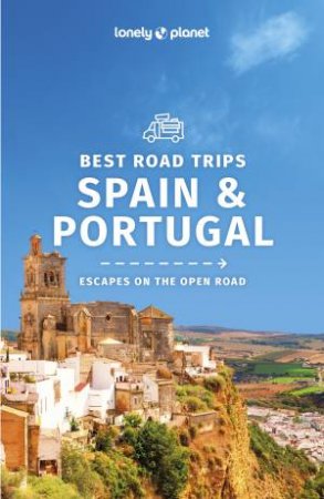Lonely Planet Best Road Trips Spain & Portugal 2nd Ed.