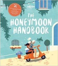 Lonely Planet The Honeymoon Handbook