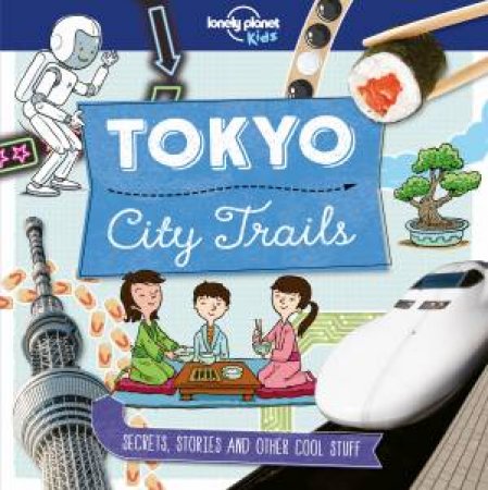 City Trails - Tokyo by Lonely Planet Kids