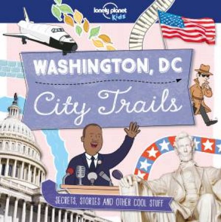 City Trails - Washington DC by Lonely Planet Kids