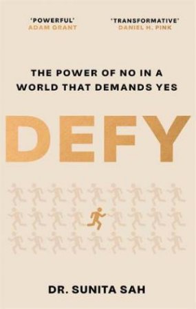 Defy: The Power of No in a World that Demands Yes by Dr Sunita Sah