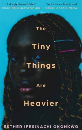 The Tiny Things Are Heavier by Esther Ifesinachi Okonkwo
