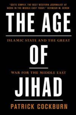 The Age Of Jihad by Patrick Cockburn