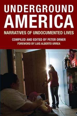 Underground America: Narratives Of Undocumented Lives by BLOOMSBURY AGENCY