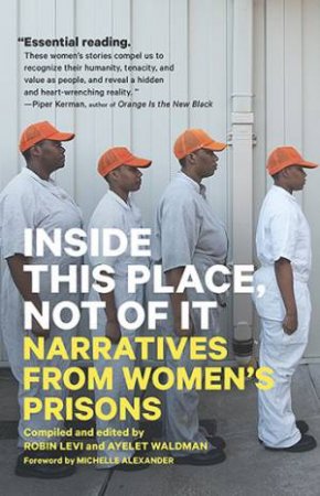 Inside This Place, Not Of It: Narratives From Women's Prisons by BLOOMSBURY AGENCY