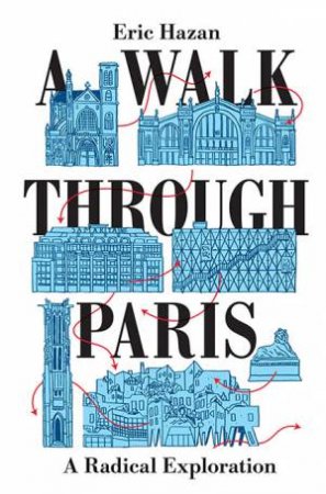 A Walk Through Paris: A Radical Exploration by Eric Hazan