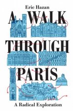 A Walk Through Paris A Radical Exploration