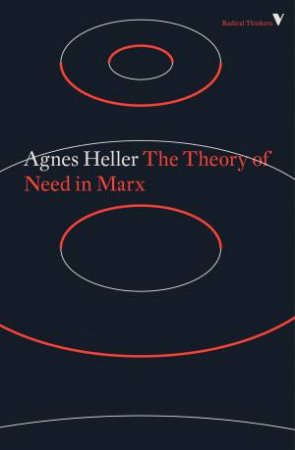 The Theory Of Need In Marx by Agnes Heller