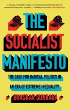 The Socialist Manifesto The Case For Radical Politics In An Era Of Extreme Inequality