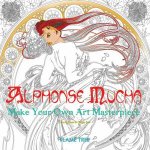 Alphonse Mucha Make Your Own Masterpiece
