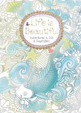 Life Is Beautiful Adventures In Ink And Inspiration