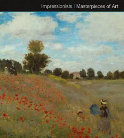 Impressionists: Masterpieces Of Art by Michael Robinson