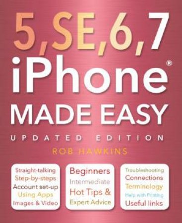 iPhone 5, SE, 6 and 7 Made Easy by Chris Smith