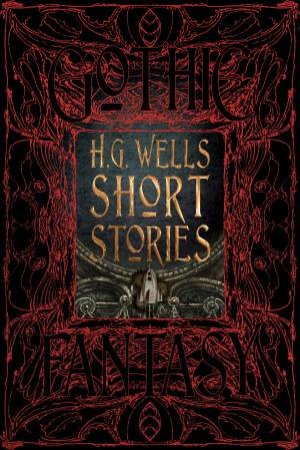 Flame Tree Classics: H. G. Wells Short Stories by H. G. Wells & Patrick Parrinder