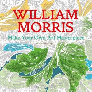 William Morris: Make Your Own Masterpiece by Daisy Seal
