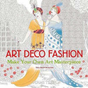 Art Deco Fashion: Make Your Own Masterpiece by Daisy Seal