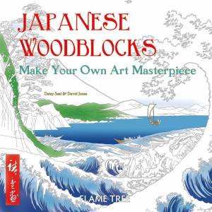 Japanese Woodblocks: Make Your Own Masterpiece by Daisy Seal