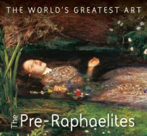 Pre-Raphaelites by Michael Robinson & Yvonna Januszewska