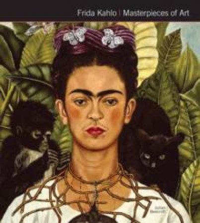 Frida Kahlo: Masterpieces of Art by Julian Beecroft