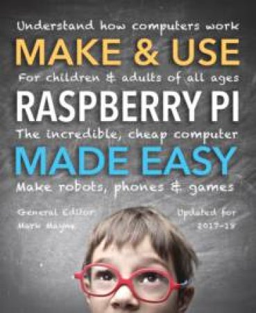 Raspberry PI For Kids: Updated For 2017-2017 by Mark Mayne