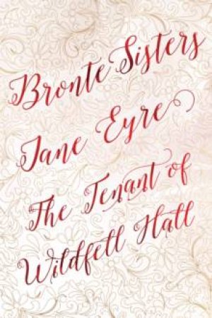 Bronte Sisters Deluxe Edition: Jane Eyre/Tenant Of Wildfell Hall by Charlotte Bronte & Anne Brontë