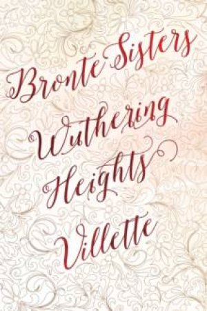 Bronte Sisters Deluxe Edition: Wuthering Heights/Villette by Bronte Sisters