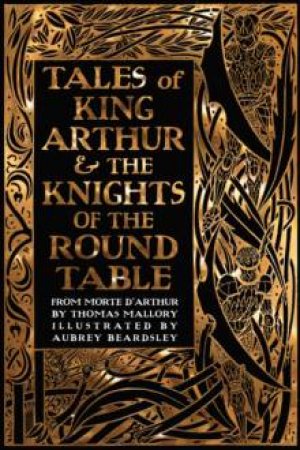Flame Tree Classics: Tales Of King Arthur And The Knights Of The Round Table by Sir Thomas Malory