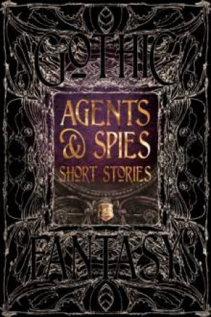 Flame Tree Classics: Agents And Spies Short Stories by Various