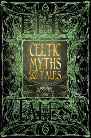 Flame Tree Classics: Celtic Myths & Tales