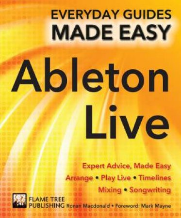 Ableton Live Basics: Everyday Guides Made Easy