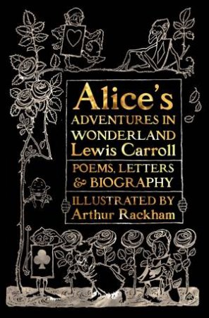 Alice's Adventures in Wonderland: Poems, Letters & Biographies by Lewis Carroll