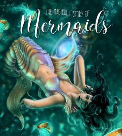 The Magical History Of Mermaids by Russ Thorne