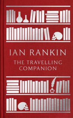 The Travelling Companion: For As Long As It Takes To Get There by Ian Rankin