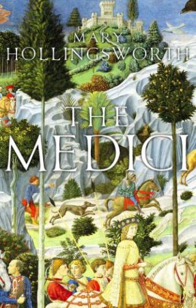 The Medici by Mary Hollingsworth