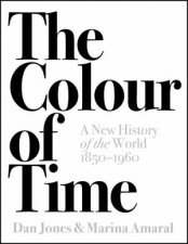 The Colour Of Time A New History Of The World 1850  1960