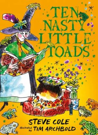 Ten Nasty Little Toads by Steve Cole & Tim Archbold