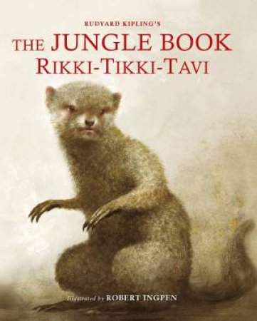 The Jungle Book: Rikki-Tikki-Tavi by Rudyard Kipling