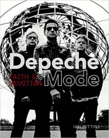 Depeche Mode: Faith And Devotion by Ian Gittins