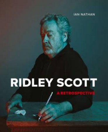 Ridley Scott: A Retrospective by Ian Nathan