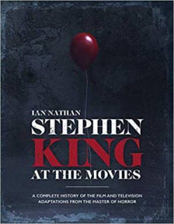Stephen King At The Movies by Ian Nathan