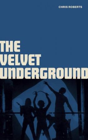 Velvet Underground by Chris Roberts