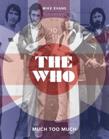 The Who: Much Too Much by Mike Evans