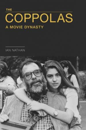 Coppolas: A Movie Dynasty by Ian Nathan