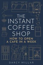 Instant Coffee Shop How to Open a Caf in a Week