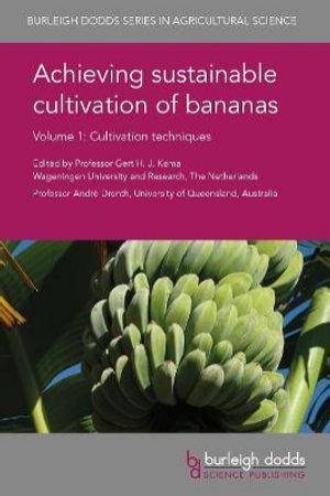 Achieving Sustainable Cultivation of Bananas Volume 1 by Unknown