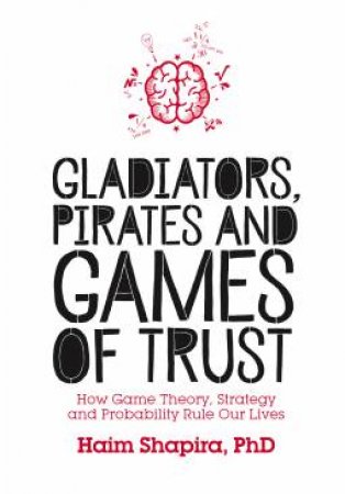 Gladiators, Pirates and Games of Trust by Haim Shapiro