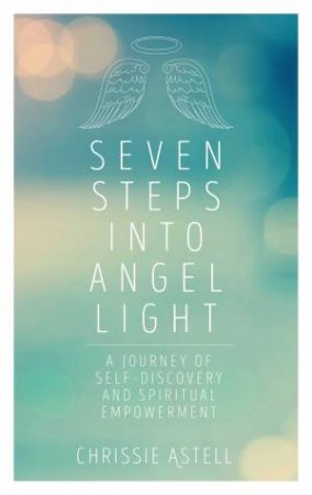 Seven Steps Into Angel Light by Chrissie Astell