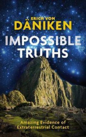 The Impossible Truth by Erich Von Daniken