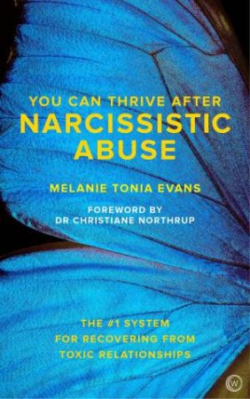 You Can Thrive After Narcissistic Abuse by Melanie Tonia Evans & Christiane Northrup